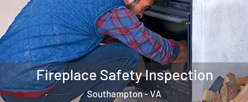 Fireplace Safety Inspection Southampton - VA