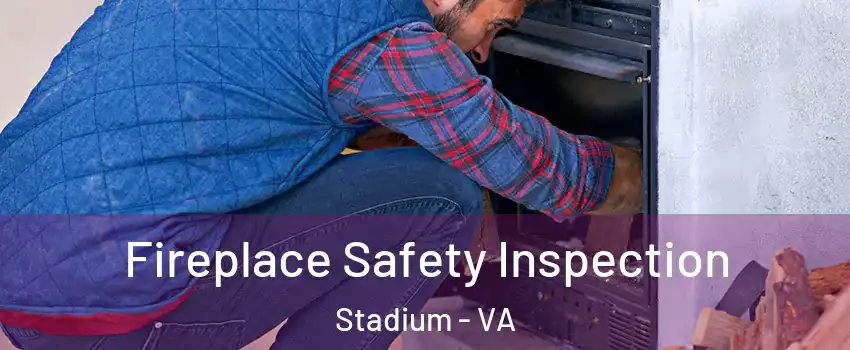 Fireplace Safety Inspection Stadium - VA