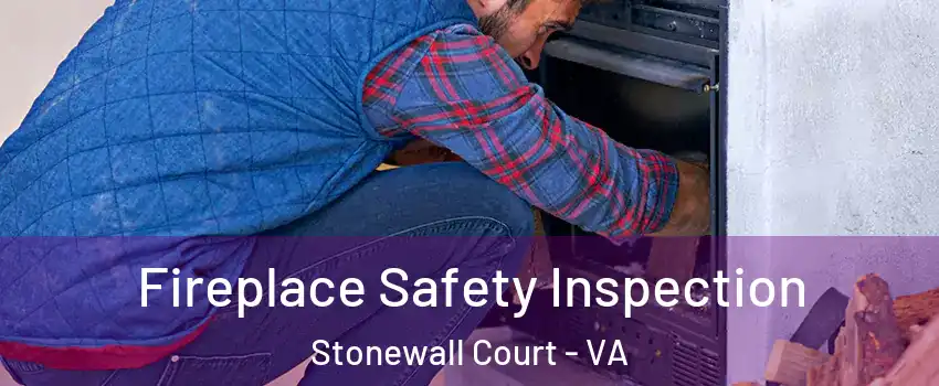 Fireplace Safety Inspection Stonewall Court - VA
