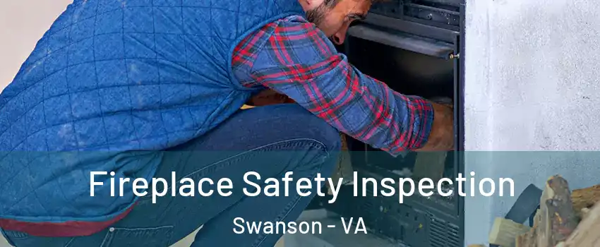 Fireplace Safety Inspection Swanson - VA