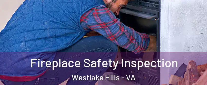Fireplace Safety Inspection Westlake Hills - VA