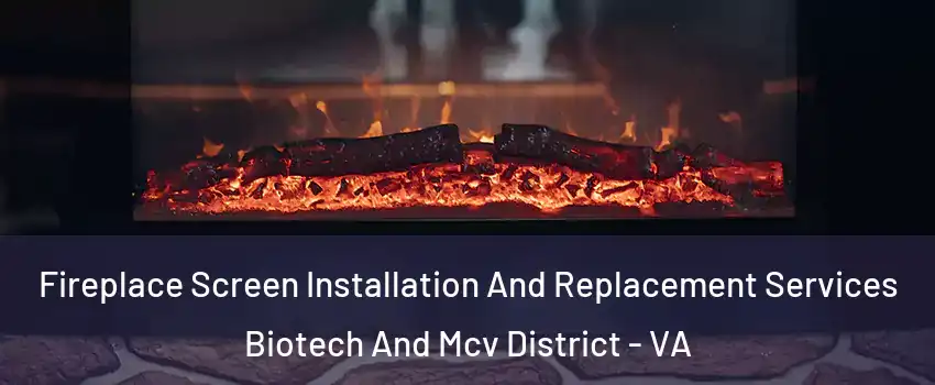 Fireplace Screen Installation And Replacement Services Biotech And Mcv District - VA