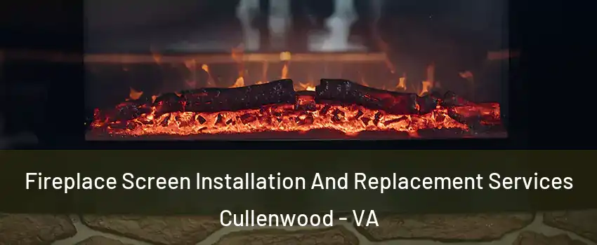 Fireplace Screen Installation And Replacement Services Cullenwood - VA