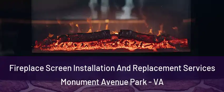Fireplace Screen Installation And Replacement Services Monument Avenue Park - VA