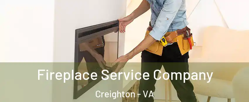 Fireplace Service Company Creighton - VA
