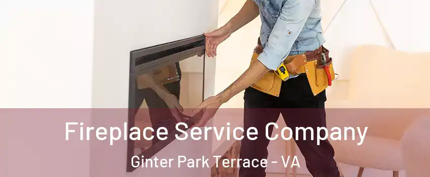 Fireplace Service Company Ginter Park Terrace - VA