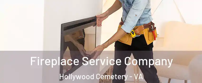 Fireplace Service Company Hollywood Cemetery - VA