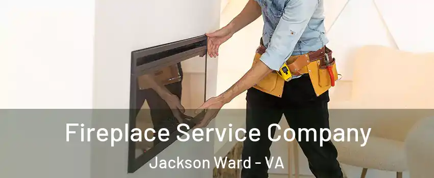 Fireplace Service Company Jackson Ward - VA