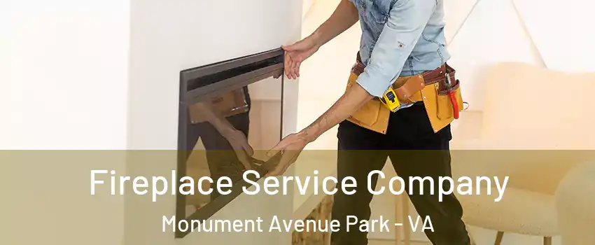 Fireplace Service Company Monument Avenue Park - VA