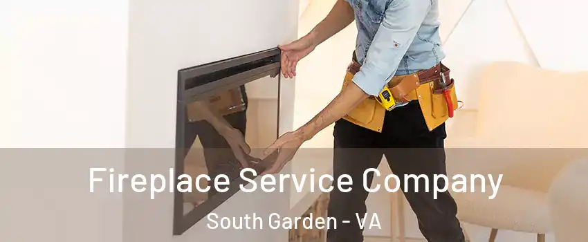 Fireplace Service Company South Garden - VA