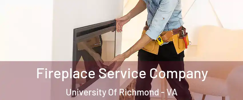 Fireplace Service Company University Of Richmond - VA