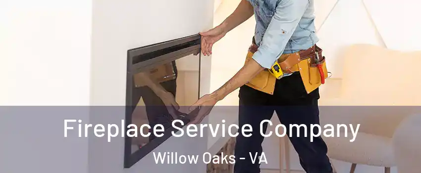 Fireplace Service Company Willow Oaks - VA