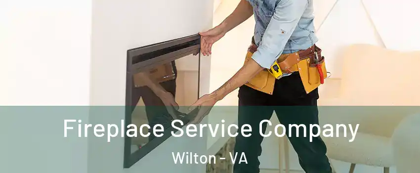 Fireplace Service Company Wilton - VA