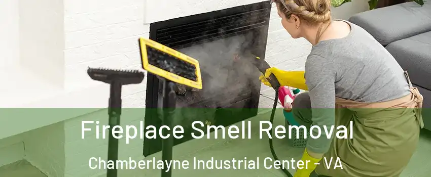 Fireplace Smell Removal Chamberlayne Industrial Center - VA