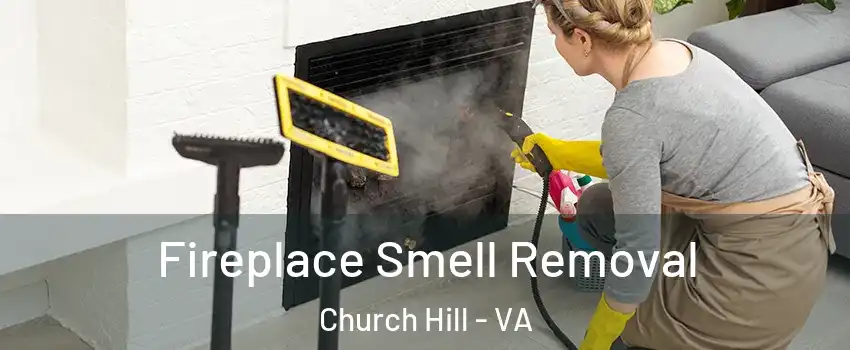 Fireplace Smell Removal Church Hill - VA