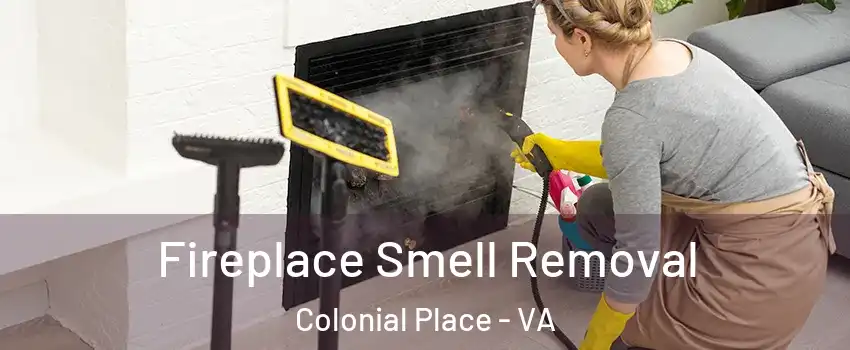 Fireplace Smell Removal Colonial Place - VA