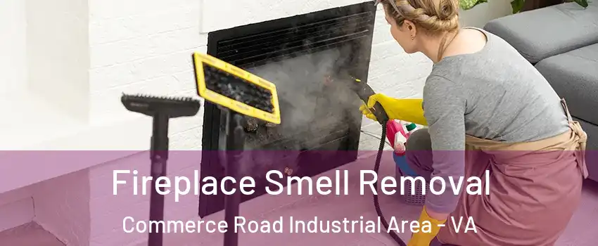 Fireplace Smell Removal Commerce Road Industrial Area - VA
