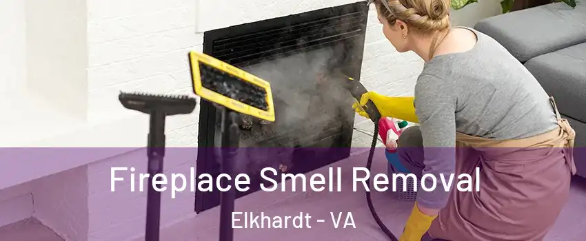 Fireplace Smell Removal Elkhardt - VA
