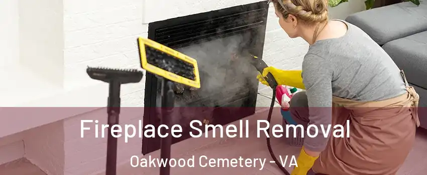 Fireplace Smell Removal Oakwood Cemetery - VA