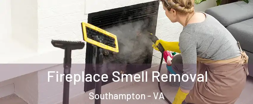 Fireplace Smell Removal Southampton - VA