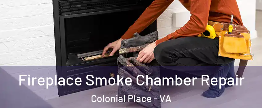 Fireplace Smoke Chamber Repair Colonial Place - VA