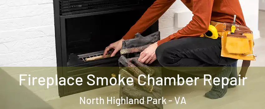 Fireplace Smoke Chamber Repair North Highland Park - VA