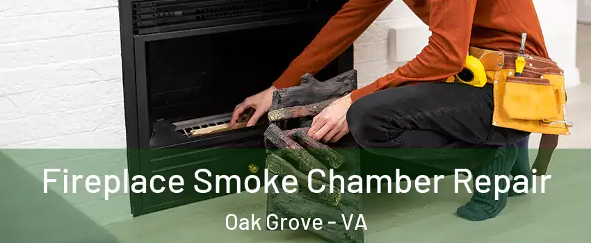 Fireplace Smoke Chamber Repair Oak Grove - VA
