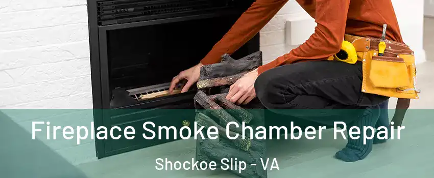 Fireplace Smoke Chamber Repair Shockoe Slip - VA