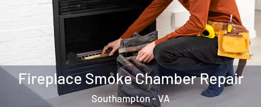 Fireplace Smoke Chamber Repair Southampton - VA