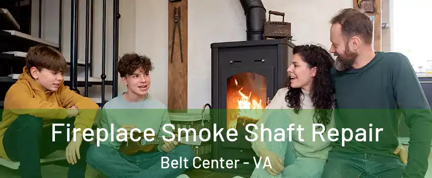 Fireplace Smoke Shaft Repair Belt Center - VA