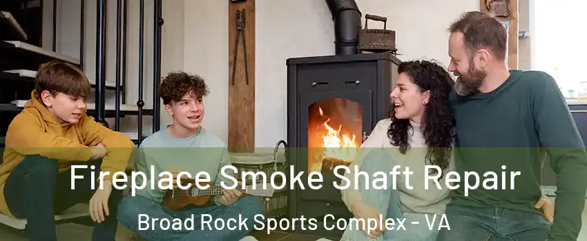 Fireplace Smoke Shaft Repair Broad Rock Sports Complex - VA