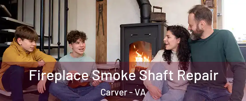 Fireplace Smoke Shaft Repair Carver - VA