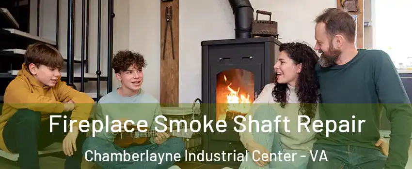 Fireplace Smoke Shaft Repair Chamberlayne Industrial Center - VA