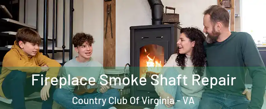 Fireplace Smoke Shaft Repair Country Club Of Virginia - VA