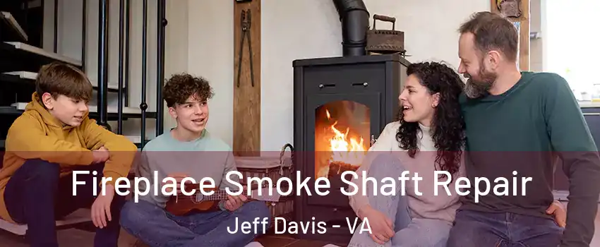 Fireplace Smoke Shaft Repair Jeff Davis - VA
