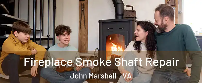 Fireplace Smoke Shaft Repair John Marshall - VA