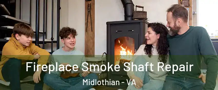 Fireplace Smoke Shaft Repair Midlothian - VA