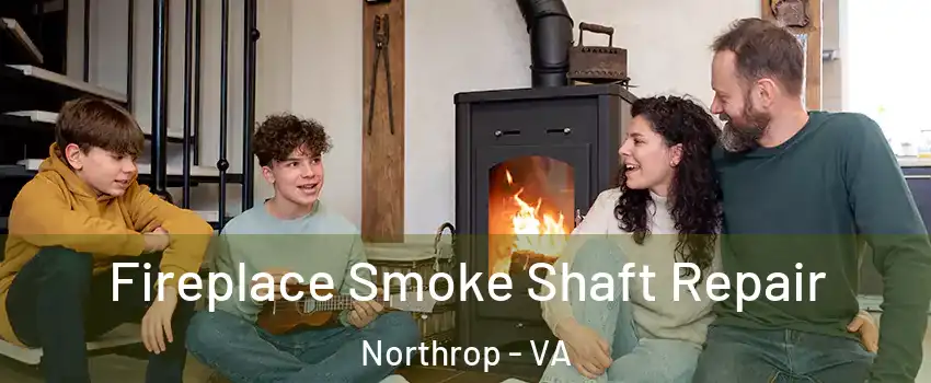 Fireplace Smoke Shaft Repair Northrop - VA