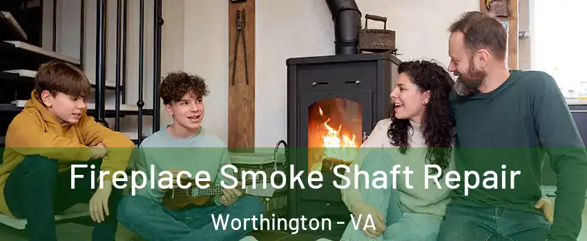 Fireplace Smoke Shaft Repair Worthington - VA