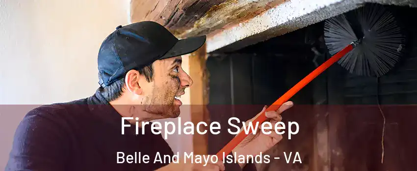 Fireplace Sweep Belle And Mayo Islands - VA