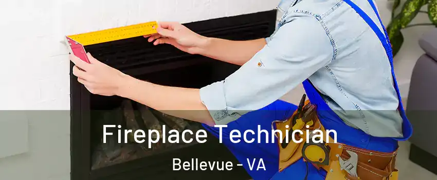 Fireplace Technician Bellevue - VA