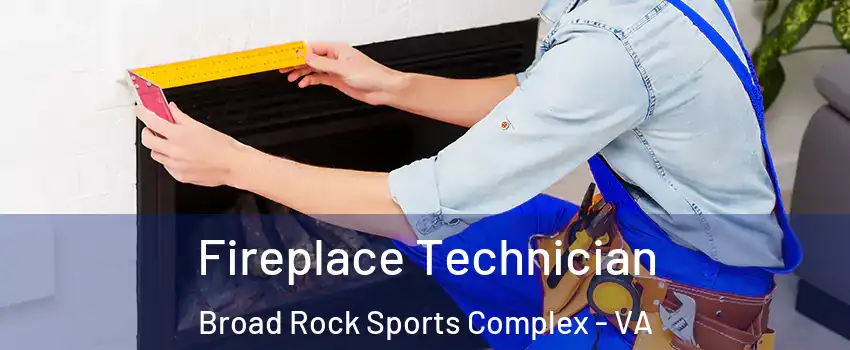 Fireplace Technician Broad Rock Sports Complex - VA