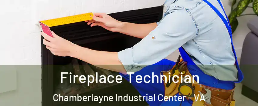 Fireplace Technician Chamberlayne Industrial Center - VA