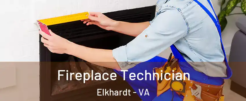 Fireplace Technician Elkhardt - VA