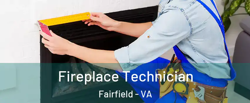 Fireplace Technician Fairfield - VA