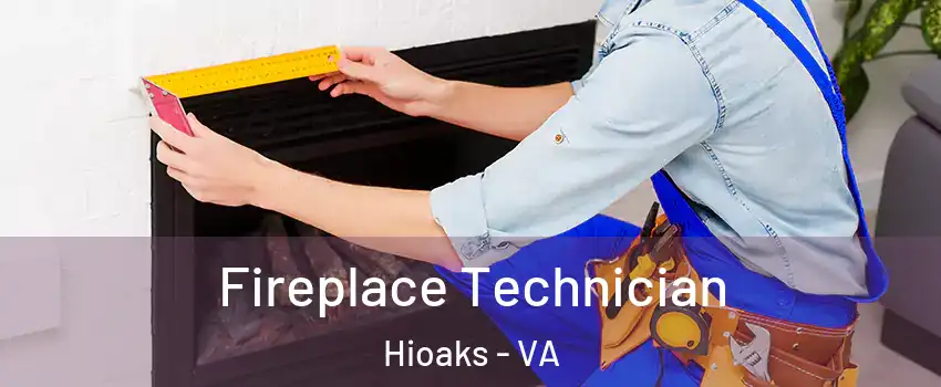 Fireplace Technician Hioaks - VA