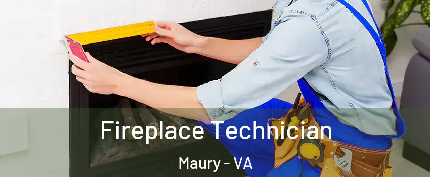 Fireplace Technician Maury - VA