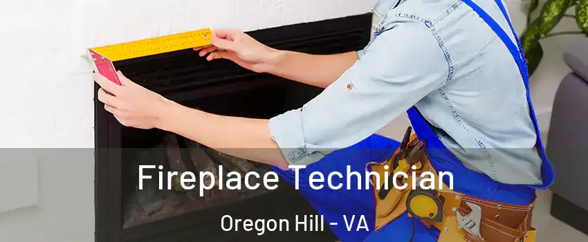 Fireplace Technician Oregon Hill - VA