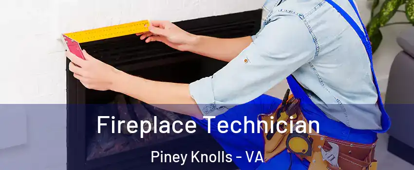 Fireplace Technician Piney Knolls - VA