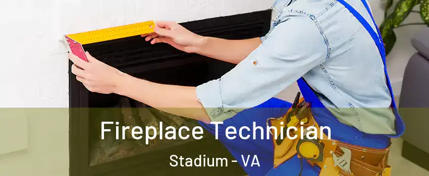 Fireplace Technician Stadium - VA